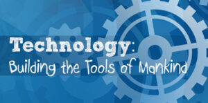 Building the Tools of Mankind